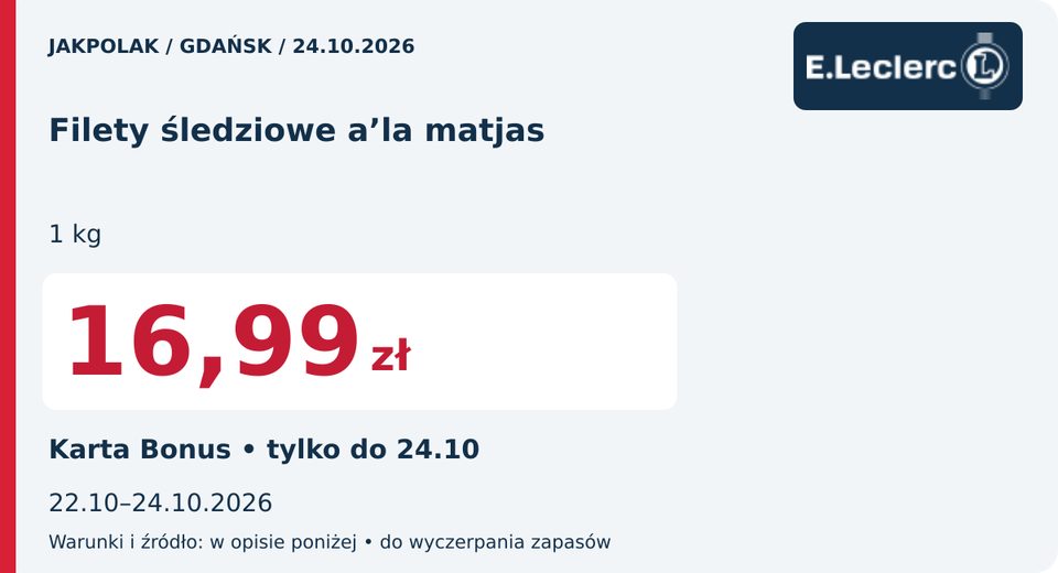 E.Leclerc — Filety śledziowe a’la matjas, 16,99 zł; Obowiązuje 2026-10-24